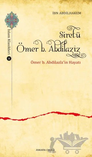 Siretü Ömer b. Abdilaziz – İbn Abdilhakem – Ankara Okulu Yayınları kitap kapağı