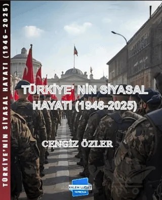 Türkiye’nin Siyasal Hayatı 1946-2025 – Cengiz Özler – Kalem Lügat Yayıncılık kitap kapağı