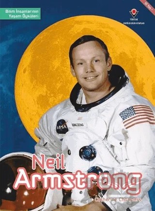 Neil Armstrong - Bilim İnsanlarının Yaşam Öyküleri – Catherine Chambers – TÜBİTAK Yayınları kitap kapağı