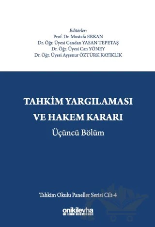 Tahkim Yargılaması ve Hakem Kararı Üçüncü Bölüm - Tahkim Okulu Paneller Serisi Cilt - 4 – Mustafa Erkan, Ayşenur Öztürk Kayıklık, Candan Yasan Tepetaş, Can Yöney – On İki Levha Yayınları kitap kapağı
