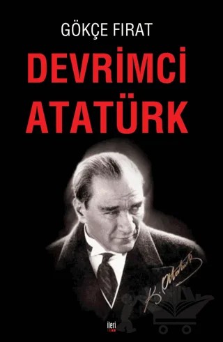Devrimci Atatürk – Gökçe Fırat – İleri Yayınları kitap kapağı