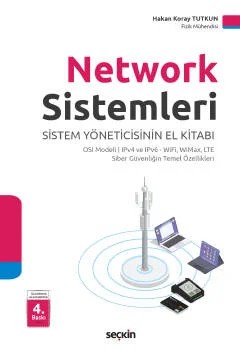 Network Sistemleri OSI Modeli ¦ IPv4 ve IPv6 – WiFi, WiMax, LTE ¦ Siber Güvenliğin Temel Özellikleri – Hakan Koray Tutkun – Seçkin Yayıncılık kitap kapağı