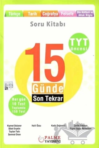 Palme YKS TYT Öncesi 15 Günde Son Tekrar Türkçe Tarih Coğrafya Felsefe Din – Figen Uygur Melekoğlu, Halil Özsu, Kadir Doğrusöz, Kıymet Dolaner, Serenat Onan, Sibel Erçetin, Taylan Tatlı, Zarife Sakarya – Palme Yayınları kitap kapağı