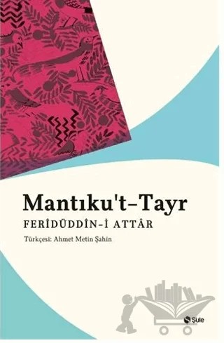 Mantıku't-Tayr – Feridüddin-i Attar – Şule Yayınları kitap kapağı