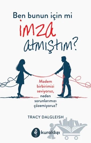 Ben Bunun İçin Mi İmza Atmıştım? – Tracy Dalgleish – Kuraldışı Yayınevi kitap kapağı