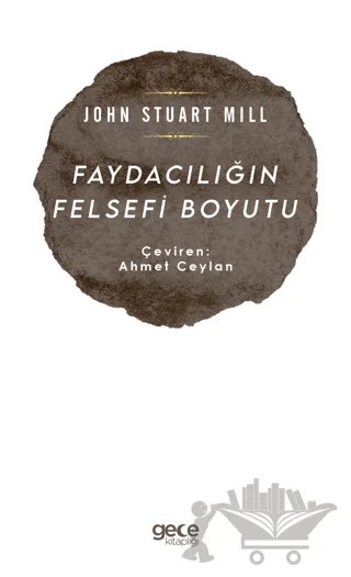 Faydacılığın Felsefi Boyutu – John Stuart Mill – Gece Kitaplığı kitap kapağı