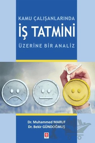 Kamu Çalışanlarında İş Tatmini Üzerine Bir Analiz – Bekir Gündoğmuş, Muhammed Maruf – Ekin Basım Yayın kitap kapağı
