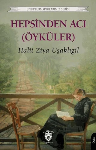 Hepsinden Acı (Öyküler) – Halit Ziya Uşaklıgil – Dorlion Yayınları kitap kapağı