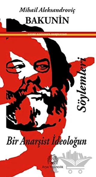 Bir Anarşist İdeoloğun Söylemleri – Michael Bakunin – Arya Yayıncılık kitap kapağı