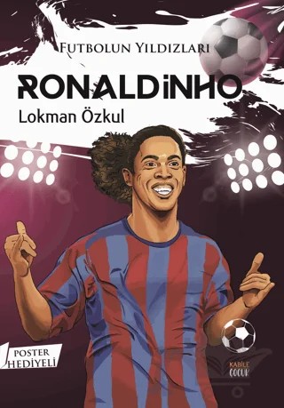 Futbolun Yıldızları Ronaldinho (Poster Hediyeli) – Lokman Özkul – Kabile Çocuk kitap kapağı