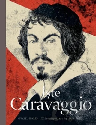 İşte Caravaggio – Annabel Howard – Hep Kitap kitap kapağı
