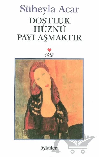 Dostluk Hüznü Paylaşmaktır – Süheyla Acar – Can Yayınları kitap kapağı
