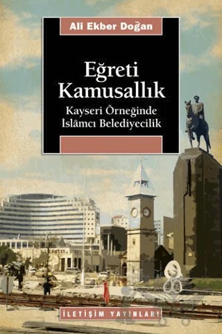 Eğreti Kamusallık – Ali Ekber Doğan – İletişim Yayınevi kitap kapağı