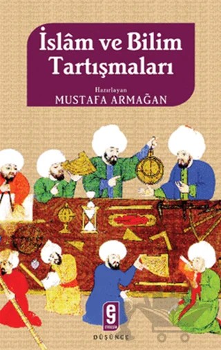 İslam ve Bilim Tartışmaları – Mustafa Armağan – Nesil Yayınları kitap kapağı