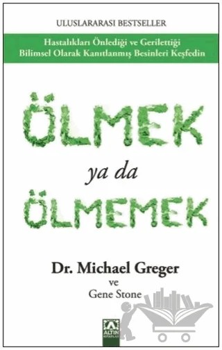 Ölmek Ya da Ölmemek – Gene Stone, Michael Greger – Altın Kitaplar kitap kapağı