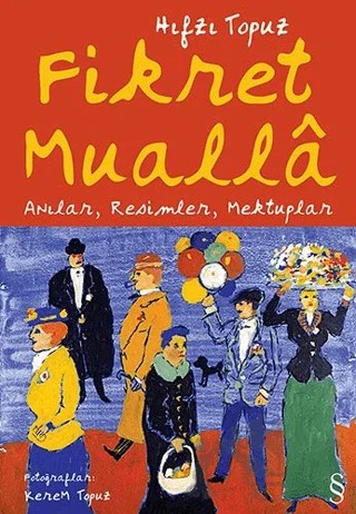 Fikret Mualla Anılar, Resimler, Mektuplar – Hıfzı Topuz – Everest Yayınları kitap kapağı