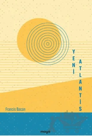 Yeni Atlantis – Francis Bacon – Maya Kitap kitap kapağı