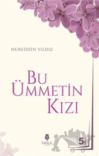 Bu Ümmetin Kızı – Nureddin Yıldız – Tahlil Yayınları kitap kapağı