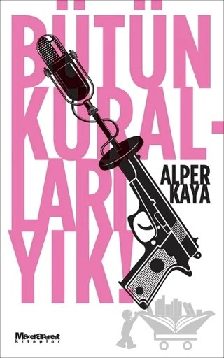 Bütün Kuralları Yık! – Alper Kaya – Maceraperest Kitaplar kitap kapağı