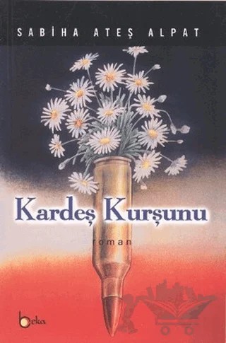 Kardeş Kurşunu – Sabiha Ateş Alpat – Beka Yayınları kitap kapağı