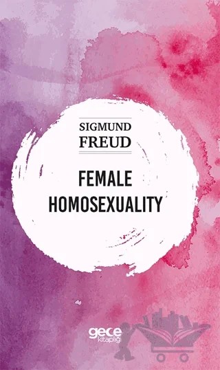 Female Homosexuality – Sigmund Freud – Gece Kitaplığı kitap kapağı