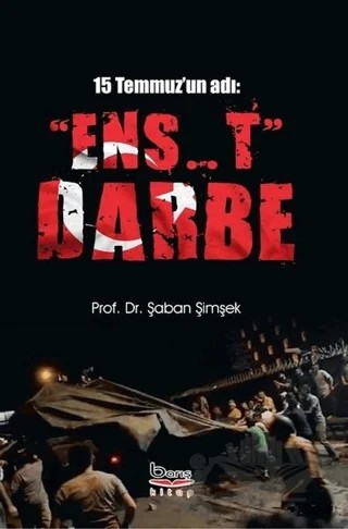 15 Temmuz'un Adı: "Ens..t" Darbe – Şaban Şimşek – Barış Kitap kitap kapağı