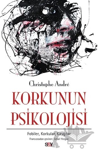 Korkunun Psikolojisi – Christophe Andre – Say Yayınları kitap kapağı