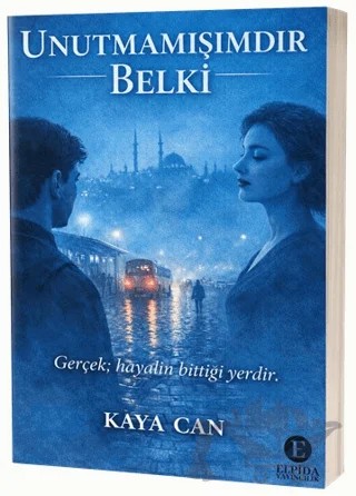 Unutamamışımdır Belki – Kaya Can – Elpida Yayıncılık kitap kapağı