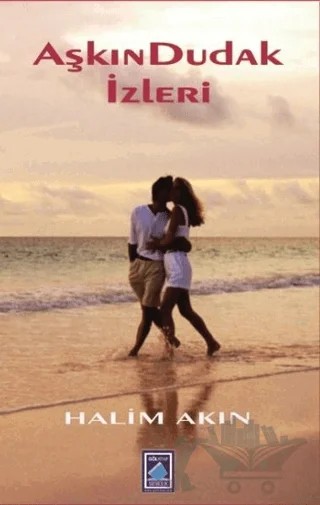 Aşkın Dudak İzleri – Halim Akın – Göl Yayıncılık kitap kapağı