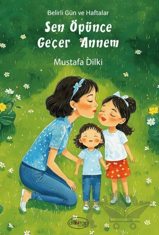 Sen Öpünce Geçer Annem – Mustafa Dilki – Dilkitap Yayınları kitap kapağı