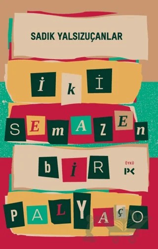 İki Semazen Bir Palyaço – Sadık Yalsızuçanlar – Profil Kitap kitap kapağı