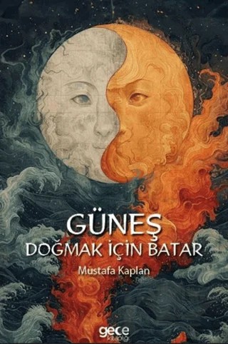 Güneş Doğmak İçin Batar – Mustafa Kaplan – Gece Kitaplığı kitap kapağı