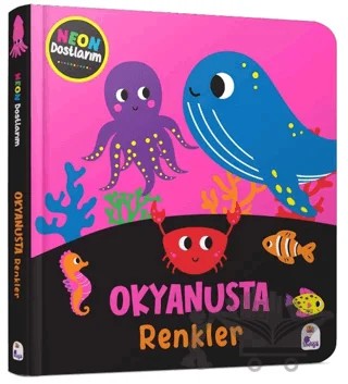 Neon Dostlarım – Okyanusta Renkler – Kolektif – İndigo Çocuk kitap kapağı