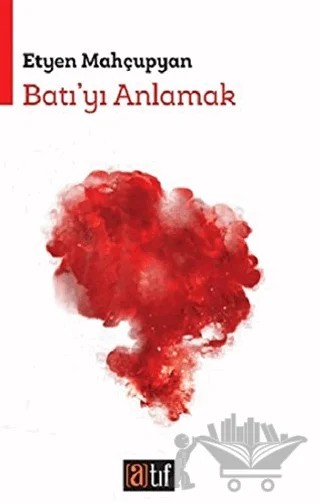 Batı'yı Anlamak – Etyen Mahçupyan – Atıf Yayınları kitap kapağı