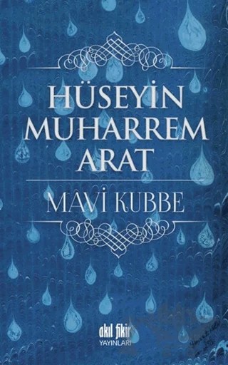 Mavi Kubbe – Hüseyin Muharrem Arat – Akıl Fikir Yayınları kitap kapağı
