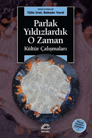 Parlak Yıldızlardık O Zaman – Bahadır Vural, Tülin Ural – İletişim Yayınevi kitap kapağı