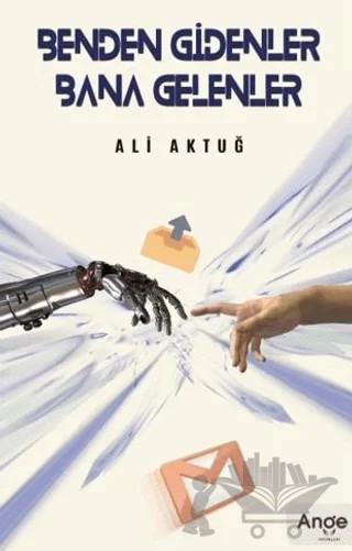 Benden Gidenler Bana Gelenler – Ali Aktuğ – Ange Yayınları kitap kapağı