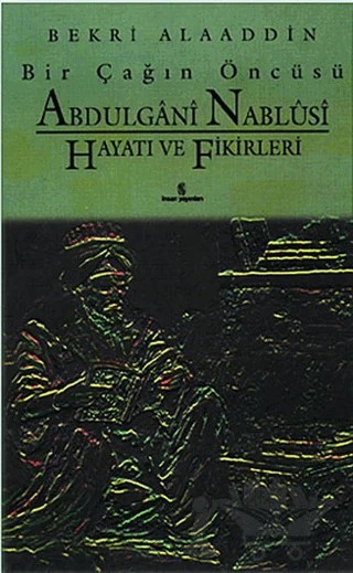 Bir Çağın Öncüsü Şeyh Abdülgani Nablusi Hayatı ve Fikirleri – Bekri Alaaddin – İnsan Yayınları kitap kapağı