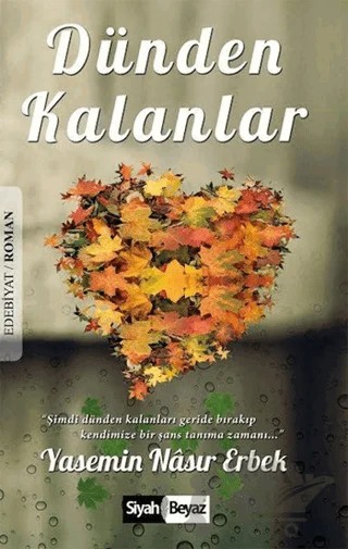 Dünden Kalanlar – Yasemin Nasır Erbek – Siyah Beyaz Yayınları kitap kapağı