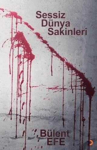 Sessiz Dünya Sakinleri – Bülent Efe – Cinius Yayınları kitap kapağı