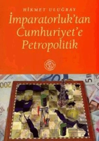 İmparatorluk’tan Cumhuriyet’e Petropolitik – Hikmet Uluğbay – De Ki Yayınları kitap kapağı