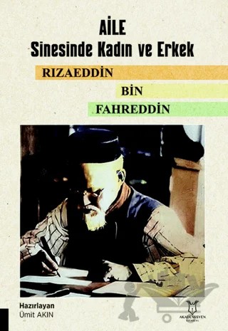 Aile Sinesinde Kadın ve Erkek Rızaeddin Bin Fahreddin – Ümit Akın – Akademisyen Kitabevi kitap kapağı