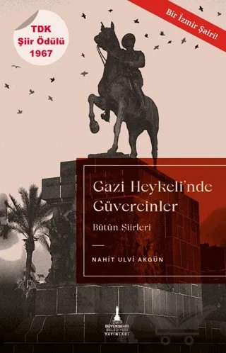 Gazi Heykeli’nde Güvercinler – Nahit Ulvi Akgün – İzmir Büyükşehir Belediyesi İzmir Kent Kitaplığı kitap kapağı