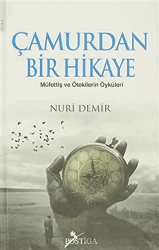 Çamurdan Bir Hikaye – Nuri Demir – Postiga Yayınları kitap kapağı