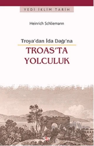 Troas'ta Yolculuk – Heinrich Schliemann – Say Yayınları kitap kapağı