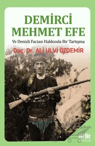 Demirci Mehmet Efe ve Denizli Faciası Hakkında Bir Tartışma – Ali Ulvi Özdemir – Akıl Fikir Yayınları kitap kapağı
