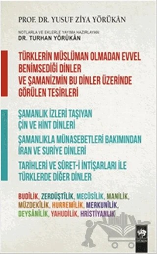 Türklerin Müslüman Olmadan Evvel Benimsediği Dinler ve Şamanizmin Bu Dinler Üzerinde Görülen Tesirleri – Yusuf Ziya Yörükan – Ötüken Neşriyat kitap kapağı