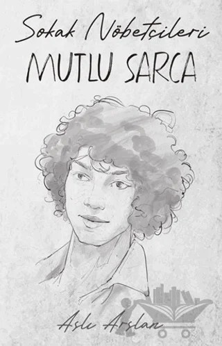 Sokak Nöbetçileri: Mutlu Sarca – Aslı Arslan – İndigo Kitap kitap kapağı