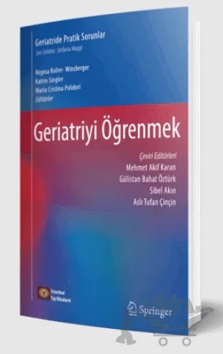 Geriatride Pratik Sorunlar Geriatriyi Öğrenmek – Mehmet Akif Karan, Gülistan Bahat Öztürk, Sibel Akın, Aslı Tufan Çinçin – İstanbul Tıp Kitabevi kitap kapağı
