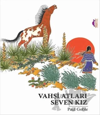 Vahşi Atları Seven Kız – Paul Goble – Maya Kitap kitap kapağı